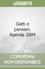 Gatti e pensieri. Agenda 2004 Solo Oggi