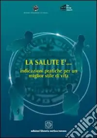 La salute è... Indicazioni pratiche per un miglior stile di vita Compra Oggi Stesso