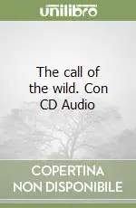 Scelto Dai Clienti The call of the wild. Con CD Audio