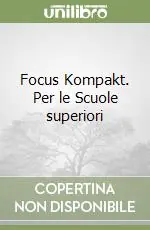 Focus Kompakt. Per le Scuole superiori Spedito Oggi