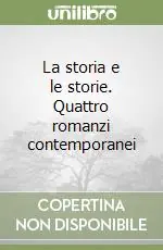Consegna Rapida La storia e le storie. Quattro romanzi contemporanei