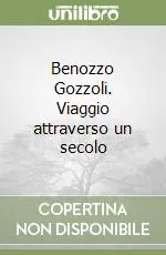 Benozzo Gozzoli. Viaggio attraverso un secolo Offerta Lampo