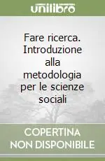 Miglior Prezzo Fare ricerca. Introduzione alla metodologia per le scienze sociali