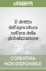 Subito Disponibile Il dirittto dell‘agricoltura nell‘era della globalizzazione