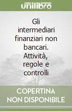 Gli intermediari finanziari non bancari. Attività, regole e controlli Prezzo Di Fabbrica
