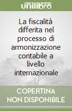 Compra Online La fiscalità differita nel processo di armonizzazione contabile a livello internazionale