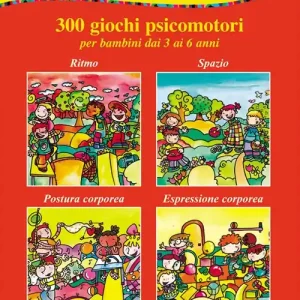 Spedito Oggi Giochi in movimento. 300 giochi psicomotori. Per bambini dai 3 ai 6 anni