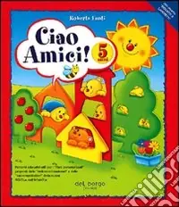 Consegna Rapida Ciao amici. Per la Scuola materna. Vol. 3