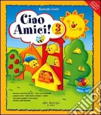 Ciao amici. Per la Scuola materna. Vol. 1 Compra Online