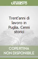 Sconto Trent‘anni di lavoro in Puglia. Cenni storici