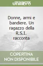 Miglior Prezzo Donne, armi e bandiere. Un ragazzo della R.S.I. racconta