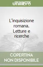L‘inquisizione romana. Letture e ricerche Popolare