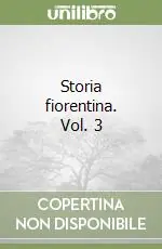 Storia fiorentina. Vol. 3 Consegna Rapida