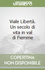 Consegna Rapida Viale Libertà. Un secolo di vita in val di Fiemme