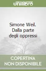 Simone Weil. Dalla parte degli oppressi Solo Oggi