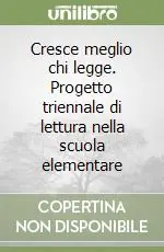 Compra Oggi Stesso Cresce meglio chi legge. Progetto triennale di lettura nella scuola elementare
