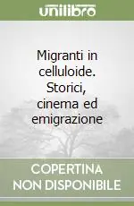 Migranti in celluloide. Storici, cinema ed emigrazione Popolare