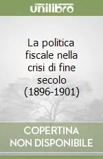 La politica fiscale nella crisi di fine secolo (1896-1901) Più Venduto