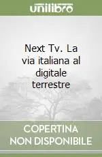 Compra Adesso Next Tv. La via italiana al digitale terrestre