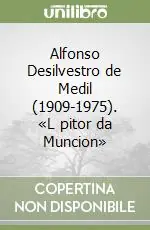 Alfonso Desilvestro de Medil (1909-1975). «L pitor da Muncion» Nuova Collezione