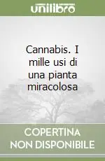 Prezzo Di Fabbrica Cannabis. I mille usi di una pianta miracolosa