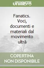Fanatics. Voci, documenti e materiali dal movimento ultrà Ultimissimo Modello