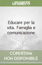 Ultima Occasione Educare per la vita. Famiglia e comunicazione
