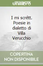 I mi scrétt. Poesie in dialetto di Villa Verucchio Esclusivo