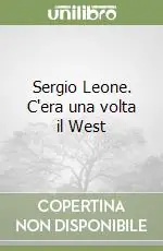 Offerta Limitata Sergio Leone. C‘era una volta il West