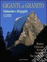 I giganti di granito. Valmasino e Bregaglia Nuovo Arrivo