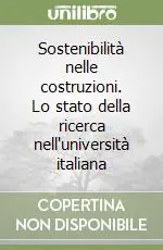 Prezzo Conveniente Sostenibilità nelle costruzioni. Lo stato della ricerca nell‘università italiana