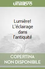Popolare Lumière! L‘éclairage dans l‘antiquité