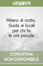 Milano di notte. Guida ai locali per chi fa le ore piccole Occasione