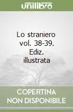 Lo straniero vol. 38-39. Ediz. illustrata Novità