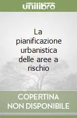 Prezzo Conveniente La pianificazione urbanistica delle aree a rischio