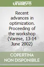 Recent advances in optimization. Proceeding of the workshop (Varese, 13-14 June 2002) Compra Oggi Stesso