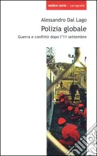 Solo Oggi Polizia globale. Guerra e conflitti dopo l‘11 settembre