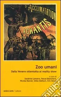 Promozione Esclusiva Zoo umani. Dalla Venere ottentotta al reality show