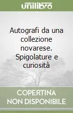 Prezzo Di Fabbrica Autografi da una collezione novarese. Spigolature e curiosità