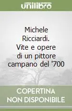 Michele Ricciardi. Vite e opere di un pittore campano del ‘700 Offerta Speciale