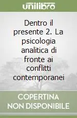 Dentro il presente 2. La psicologia analitica di fronte ai conflitti contemporanei Saldi