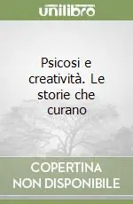 Consegna Rapida Psicosi e creatività. Le storie che curano