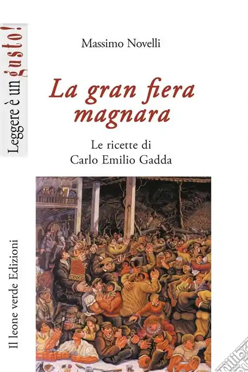Professionale La gran fiera magnara. Le ricette di Carlo Emilio Gadda