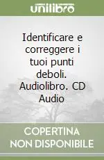 Non Perdere Identificare e correggere i tuoi punti deboli. Audiolibro. CD Audio