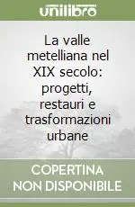 Occasione La valle metelliana nel XIX secolo progetti, restauri e trasformazioni urbane
