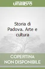 Prezzo Scontato Storia di Padova. Arte e cultura