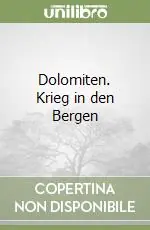 Dolomiten. Krieg in den Bergen Offerta Del Giorno