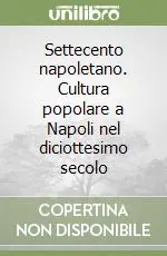 Pagamento Sicuro Settecento napoletano. Cultura popolare a Napoli nel diciottesimo secolo