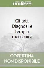 Gli arti. Diagnosi e terapia meccanica Prezzo Conveniente