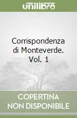 Corrispondenza di Monteverde. Vol. 1 Quantità Limitata